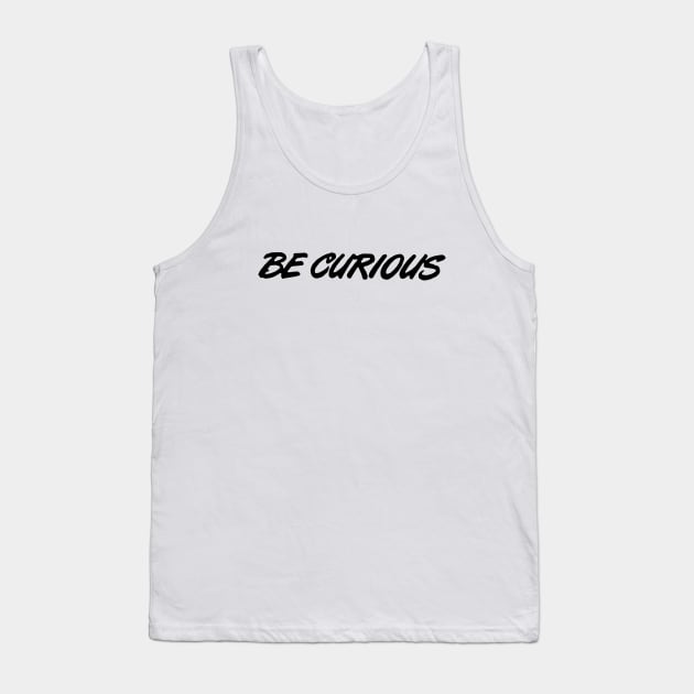 Be Curious Tank Top by Eugene and Jonnie Tee's